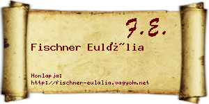 Fischner Eulália névjegykártya